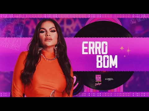 Erro Bom - Samyra Show / DIFERENTONA IN THE SUN VINTAGE