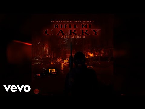 Alex Mobsta - Rifle Mi Carry (Official_Audio)