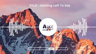 XYLØ - Nothing Left To Say