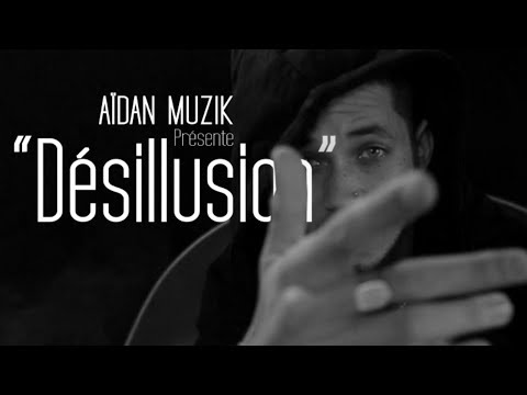 Aidan Muzik - Désillusion (Clip Officiel)