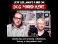 Jeff Gellman's Rant on Punishment | Dog Training Bites