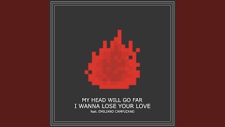 I Wanna Lose Your Love (feat. Emiliano Campuzano)