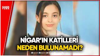 20 Yıllık Sır Aralanıyor: Nigar’ın Katili Kim?