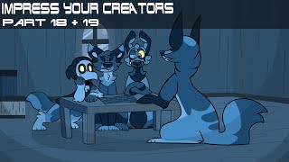 Impress your creators | PART 18+19 |