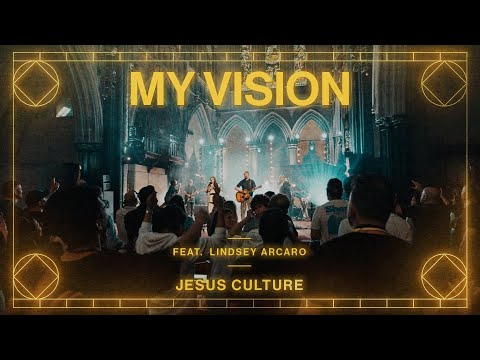 My Vision feat. Lindsey Arcaro | Live From London | Jesus Culture
