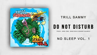 Trill Sammy - Do Not Disturb (No Sleep Vol. 1)
