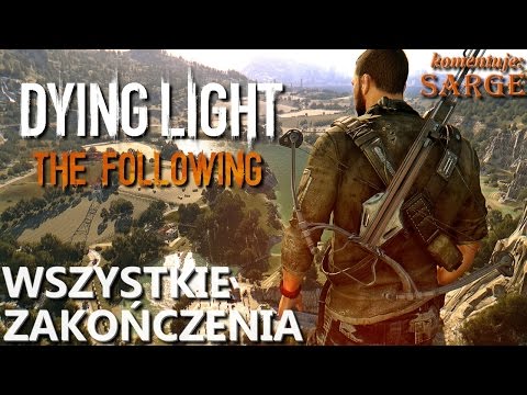 Zagrajmy w Dying Light: The Following [60 fps] BONUS - Wszystkie zakończenia