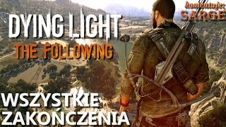 Zagrajmy w Dying Light: The Following [60 fps] BONUS - Wszystkie zakończenia