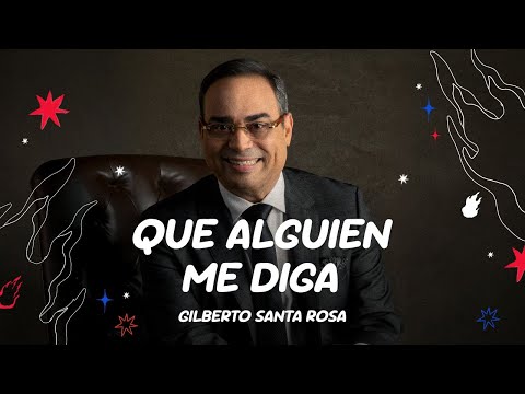Gilberto Santa Rosa - Que Alguien Me Diga [Letra Oficial]