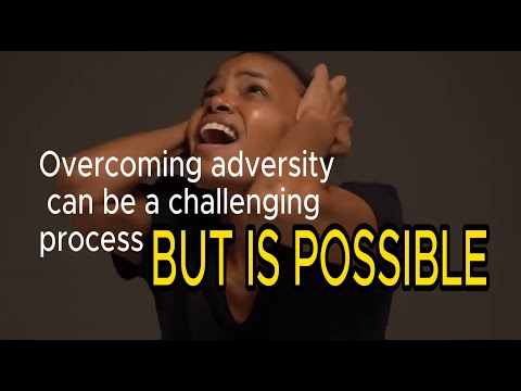 Adversity. How to deal with adversity. Overcoming adversity.