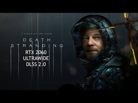 Death Stranding - DLSS 2.0 ON -  RTX 2060 / Ultrawide 2560x1080 / R7 1800x