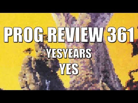 Prog Review 361 - YesYears - Yes
