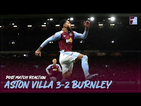 POST MATCH REACTION: Aston Villa 3-2 Burnley