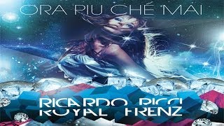 Ricardo Ricci ft  Royal Frenz - Ora piu ché mai (Extended)