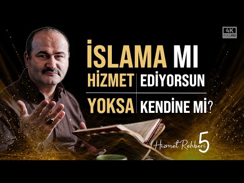 İslama Mı Hizmet Ediyorsun Yoksa Kendine Mi? [Hizmet Rehberi 5] | Said Şaşmaz