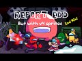 Report Edd but with V4 sprites (End mix included)