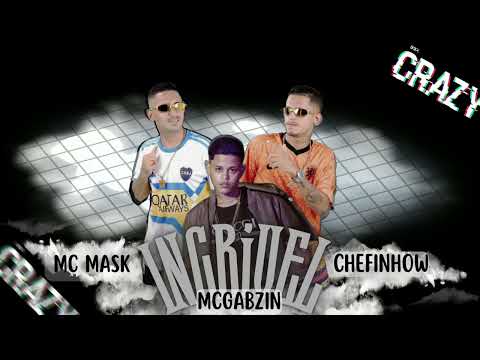 INCRIVEL - CHEFINHOW MC MASK FEAT. MC GABZIN ( REMIX BREGAFUNK ) 2022