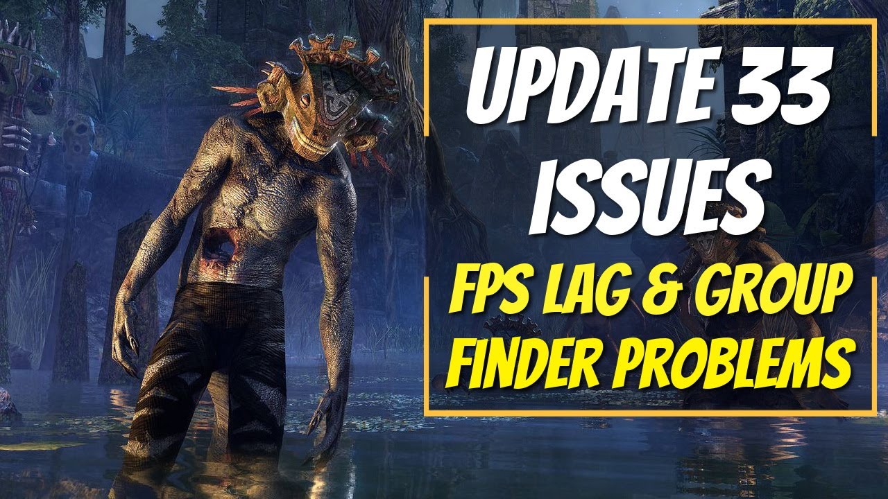 Update 33 Issues | Load Times, Lag & Group Finder | Elder Scrolls Online