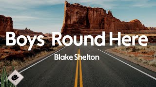 Blake Shelton - Boys &#39;Round Here (feat. Pistol Annies &amp; Friends) (Lyrics)