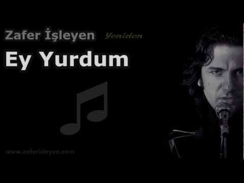 Ey Yurdum - Zafer İşleyen