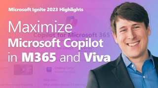 Maximizing Microsoft Copilot in M365 and Viva