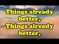 Things Already Better