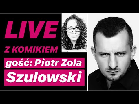 LIVE Z KOMIKIEM *4 - gość: Piotr Zola Szulowski / zapis rozmowy z 23.03.2020
