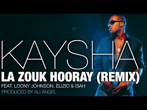 La Zouk Hooray Remix | Kaysha, Loony Johnson, Elizio & Isah