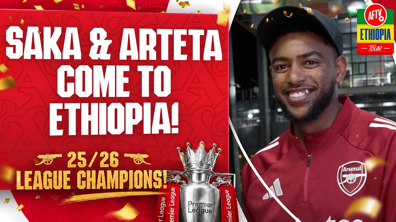 Saka & Arteta Come To Ethiopia! | AFTV Ethiopia Tour 🇪🇹