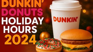 Dunkin’ Donuts Holiday Hours 2025 – Everything You Need to Know