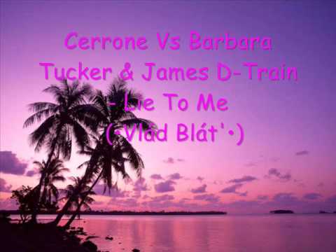 Cerrone Vs Barbara Tucker & James D-Train - Lie To Me (•Vlád Blát'•)