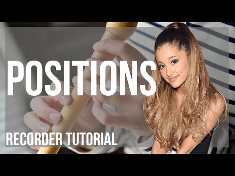 How to play positions by Ariana Grande on Recorder (Tutorial)