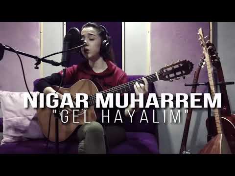 Nigar Muharrem - Gel Hayalim 2017