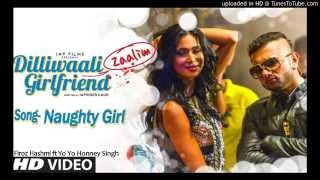 Dilliwali Zaalim girlfriend Song - NAUGHTY GIRL by Firoz Hashmi with Yo Yo Honey Singh