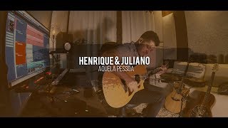 Aquela Pessoa - Henrique e Juliano