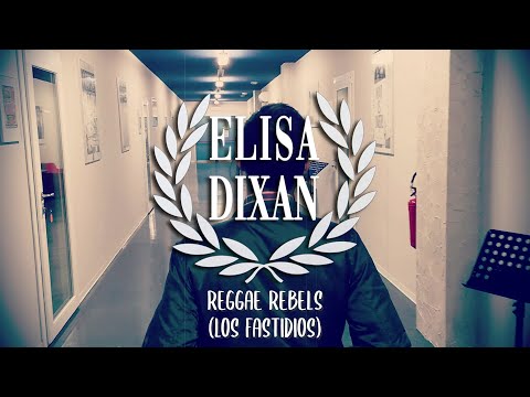 (Los Fastidios) ELISA DIXAN sings LOS FASTIDIOS - "Reggae Rebels" (Official Videoclip - 2020)