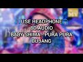 8D AUDIO | BABY SHIMA - PURA PURA BUJANG 8D AUDIO | BABY SHIMA - PURA PURA BUJANG