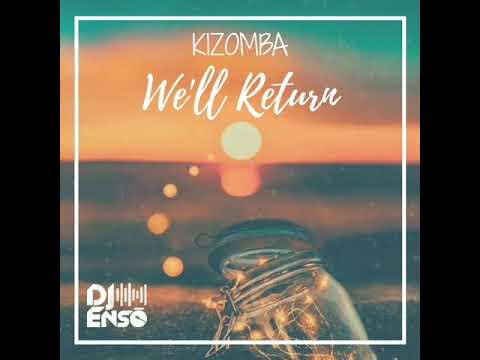 Dj Ensō - Kizomba, We'll Return