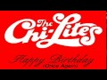 The Chi-Lites - Happy Birthday, (Once Again)