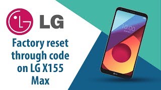 How to Factory Reset through code on LG Max X155?