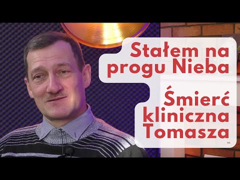 Stałem na progu Nieba. Śmierć kliniczna - istnieje życie po życiu Jezus to prawda świadectwo Tomasza