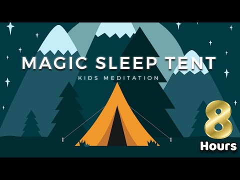 Sleep Meditation for Children | 8 HOURS MAGIC SLEEP TENT | Sleep Story for Kids