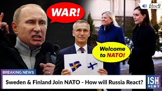 Sweden and Finland Join NATO - How will Russia React?