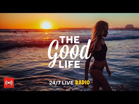 The Good Life Radio • 24/7 Live Radio | Best Relax House, Chillout, Study, Running, Gym, Happy Music