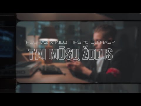 Pushaz x Kilo Tips f. Dj Rasp - Tai mūsų žodis