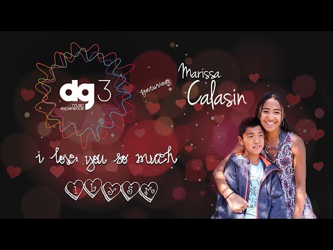 dg3 Music Experience feat Marissa Calasin - I Love You So Much (ILYSM)