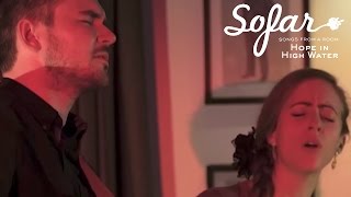 Hope in High Water - Bored of Just Getting By | Sofar Oxford