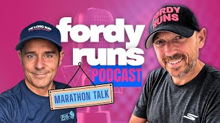 Marathon Talk | FORDY RUNS Podcast | Episode 7