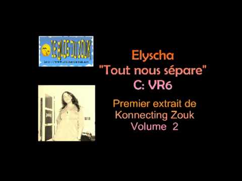 [PROMO]ELYSCHA-TOUT NOUS SEPARE-2010 extrait de Konnecting zouk Vol.2