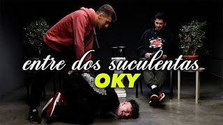 OKY Y LA PEOR ENTREVISTA DE SU VIDA - ENTRE DOS SUCULENTAS #28